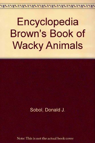 Book cover for Encyclopedia Brown's Book of Wacky Animals