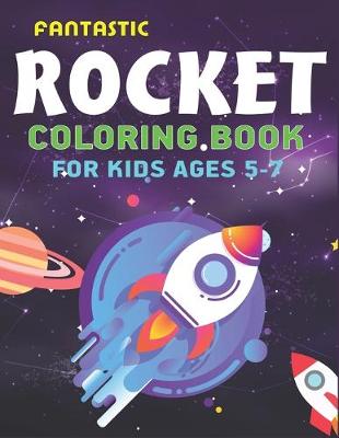 Book cover for Fantastic Rocket Coloring Book for Kids Ages 5-7