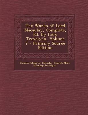 Book cover for Works of Lord Macaulay, Complete, Ed. by Lady Trevelyan, Volume 7