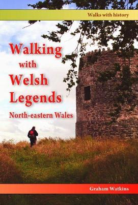 Book cover for Walking with Welsh Legends: North-Eastern Wales