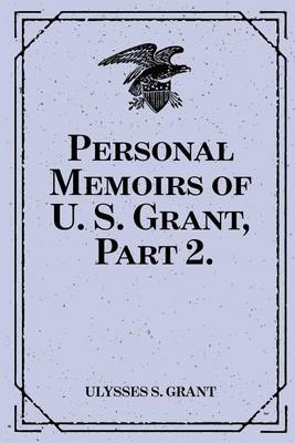 Book cover for Personal Memoirs of U. S. Grant, Part 2.