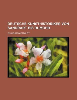 Book cover for Deutsche Kunsthistoriker Von Sandrart Bis Rumohr