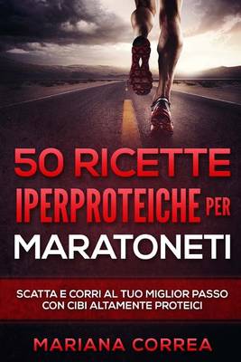 Book cover for 50 RICETTE IPERPROTEICHE PeR MARATONETI