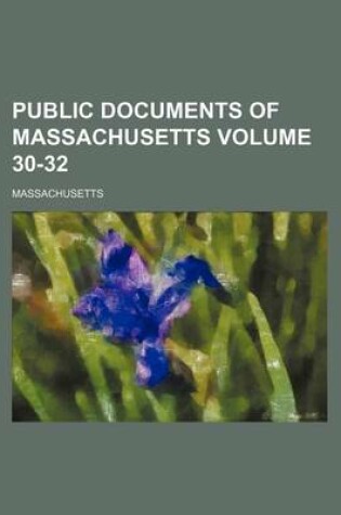 Cover of Public Documents of Massachusetts Volume 30-32