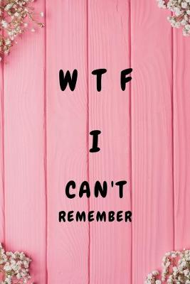 Book cover for WTF I CAN'T REMEMBER password logbook