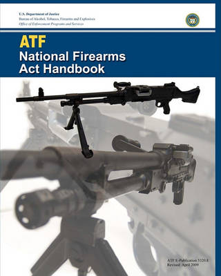 Book cover for Atf National Firearms ACT Handbook