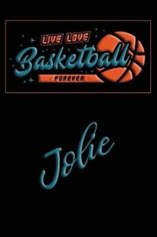 Cover of Live Love Basketball Forever Jolie