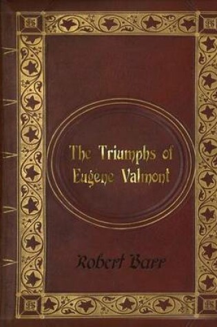 Cover of Robert Barr - The Triumphs of Eugene Valmont