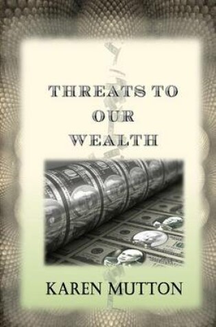 Cover of Threats to Our Wealth