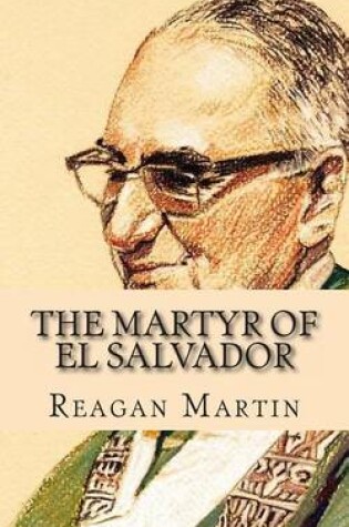 Cover of The Martyr of El Salvador