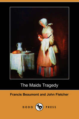 Book cover for The Maids Tragedy (Dodo Press)