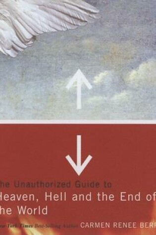 Cover of The Unauthorized Guide to Heaven, Hell, and the End of the World