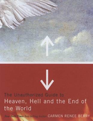 Book cover for The Unauthorized Guide to Heaven, Hell, and the End of the World