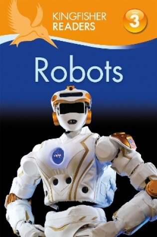 Cover of Kingfisher Readers: Robots (Level 3: Reading Alone with Some Help)