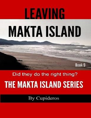 Book cover for Leaving Makta Island Book 9: The Makta Island Series