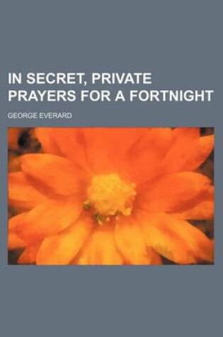 Cover of In Secret, Private Prayers for a Fortnight