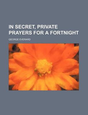 Book cover for In Secret, Private Prayers for a Fortnight