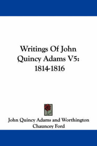 Cover of Writings of John Quincy Adams V5