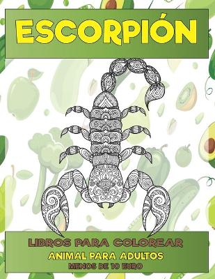 Book cover for Libros para colorear - Menos de 10 euro - Animal para adultos - Escorpion
