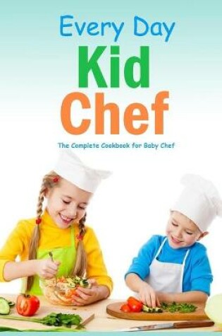 Cover of Every Day Kid Chef