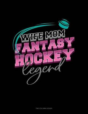 Cover of Wife Mom Fantasy Hockey Legend