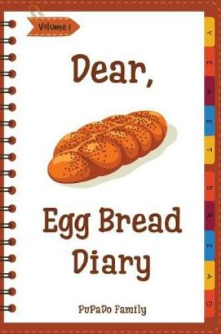 Cover of Dear, Egg Bread Diary