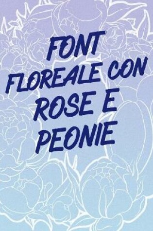 Cover of Font floreale con rose e peonie