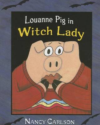 Book cover for Louanne Pig in Witch Lady: Nancy Carlson Picture Books
