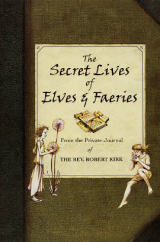Cover of The Secret Lives of Elves and Faeries