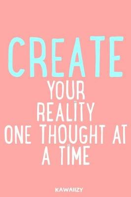 Book cover for Create Your Reality One Thought at a Time