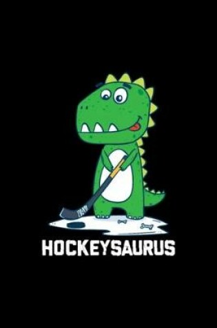 Cover of Hockeysaurus Hockey Cute Funny Kids Dinosaur Gift