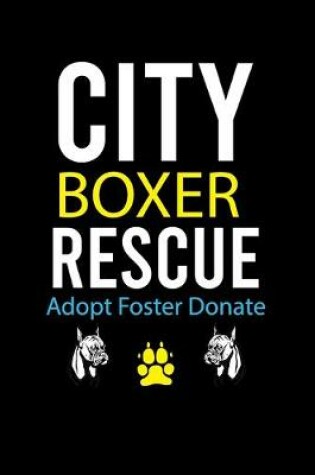 Cover of City Boxer Rescue Adopt Foster Donate