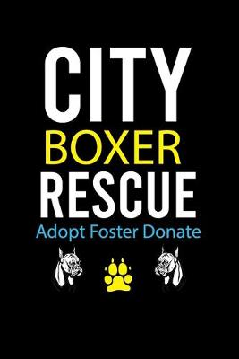 Book cover for City Boxer Rescue Adopt Foster Donate