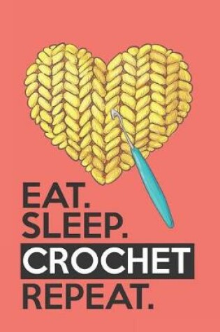 Cover of Eat Sleep Crochet Repeat