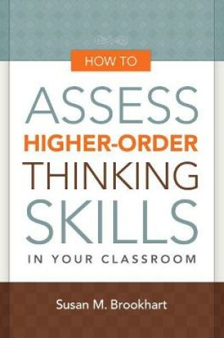 Cover of How to Assess Higher-Order Thinking Skills in Your Classroom