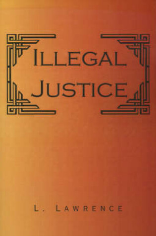 Cover of Illegal Justice