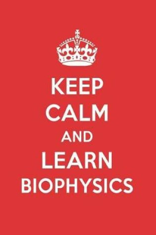 Cover of Keep Calm and Learn Biophysics