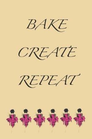 Cover of Bake Create Repeat