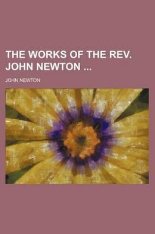 Cover of The Works of the REV. John Newton (Volume 11-12)