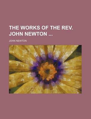 Book cover for The Works of the REV. John Newton (Volume 11-12)