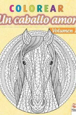 Cover of colorear - Un caballo amor - Volumen 1