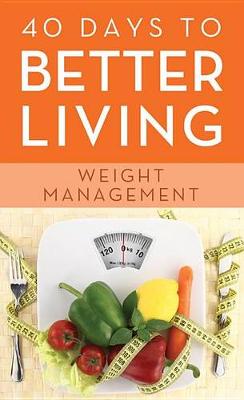 Book cover for 40 Days to Better Living--Weight Management