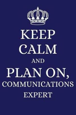 Cover of Keep Calm and Plan on Communications Expert