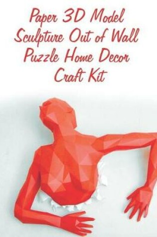 Cover of Paper 3D Model Sculpture Out of Wall Puzzle Home Decor Craft Kit
