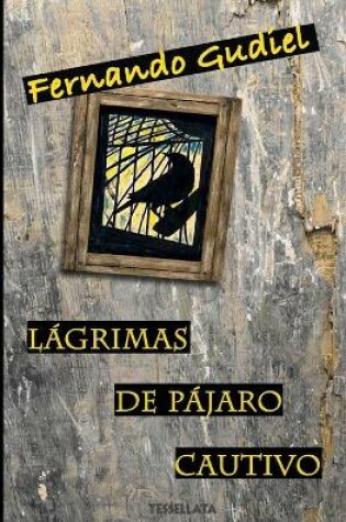 Cover of Lágrimas de pájaro cautivo