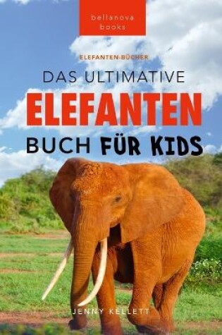 Cover of Das Ultimative Elefanten Buch für Kids