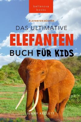 Cover of Das Ultimative Elefanten Buch für Kids