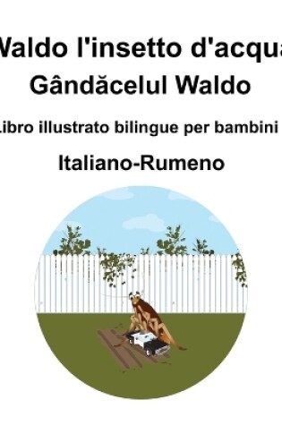 Cover of Italiano-Rumeno Waldo l'insetto d'acqua / Gândăcelul Waldo Libro illustrato bilingue per bambini