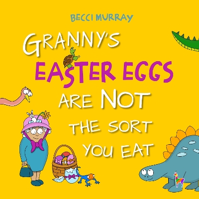 Book cover for Granny's Easter Eggs Are Not the Sort You Eat