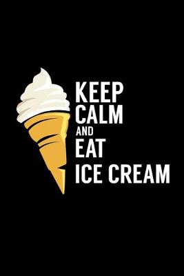 Book cover for Keep Calm And Eat Ice Cream